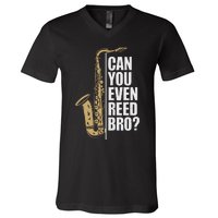 Can You Even Reed Bro Saxophone Sax Player And Saxophonist V-Neck T-Shirt