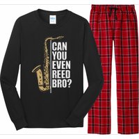 Can You Even Reed Bro Saxophone Sax Player And Saxophonist Long Sleeve Pajama Set