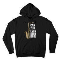 Can You Even Reed Bro Saxophone Sax Player And Saxophonist Tall Hoodie