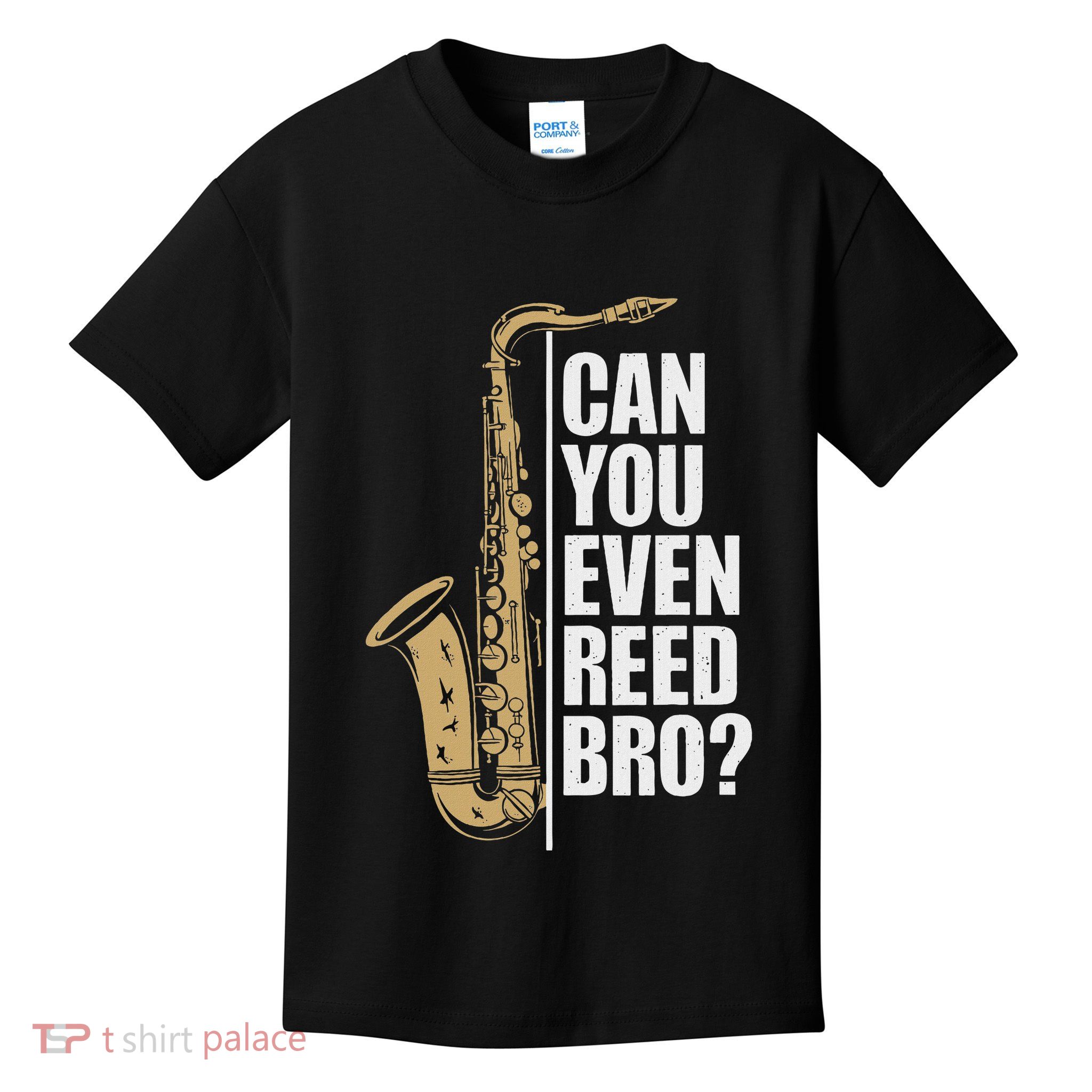 Can You Even Reed Bro Saxophone Sax Player And Saxophonist Kids T-Shirt