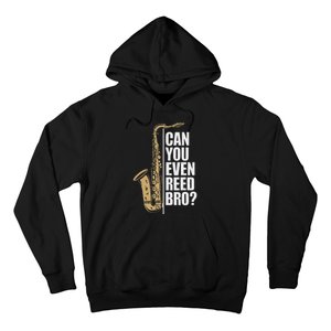 Can You Even Reed Bro Saxophone Sax Player And Saxophonist Hoodie