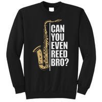 Can You Even Reed Bro Saxophone Sax Player And Saxophonist Sweatshirt