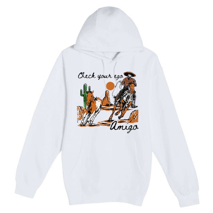 Check Your Ego Amigo Western Vintage Western Cowboy Premium Pullover Hoodie