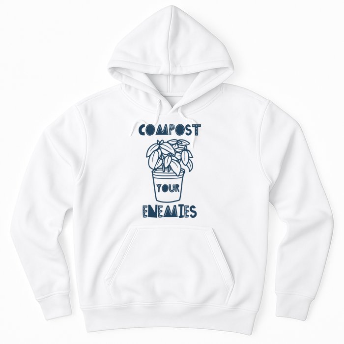 Compost Your Enemies Hoodie