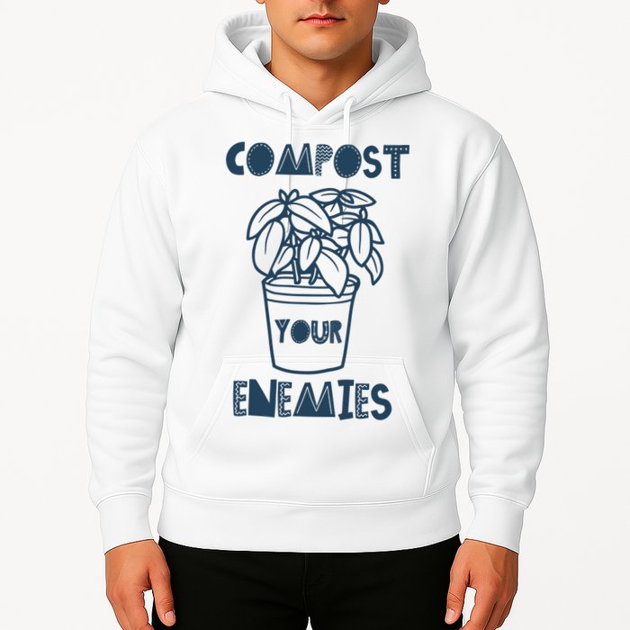Compost Your Enemies Hoodie