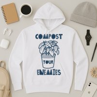 Compost Your Enemies Hoodie