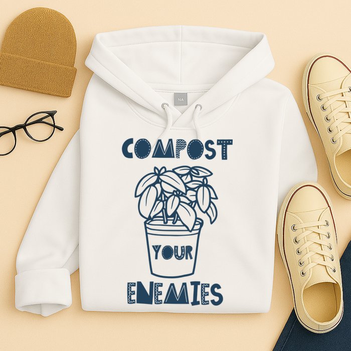 Compost Your Enemies Hoodie