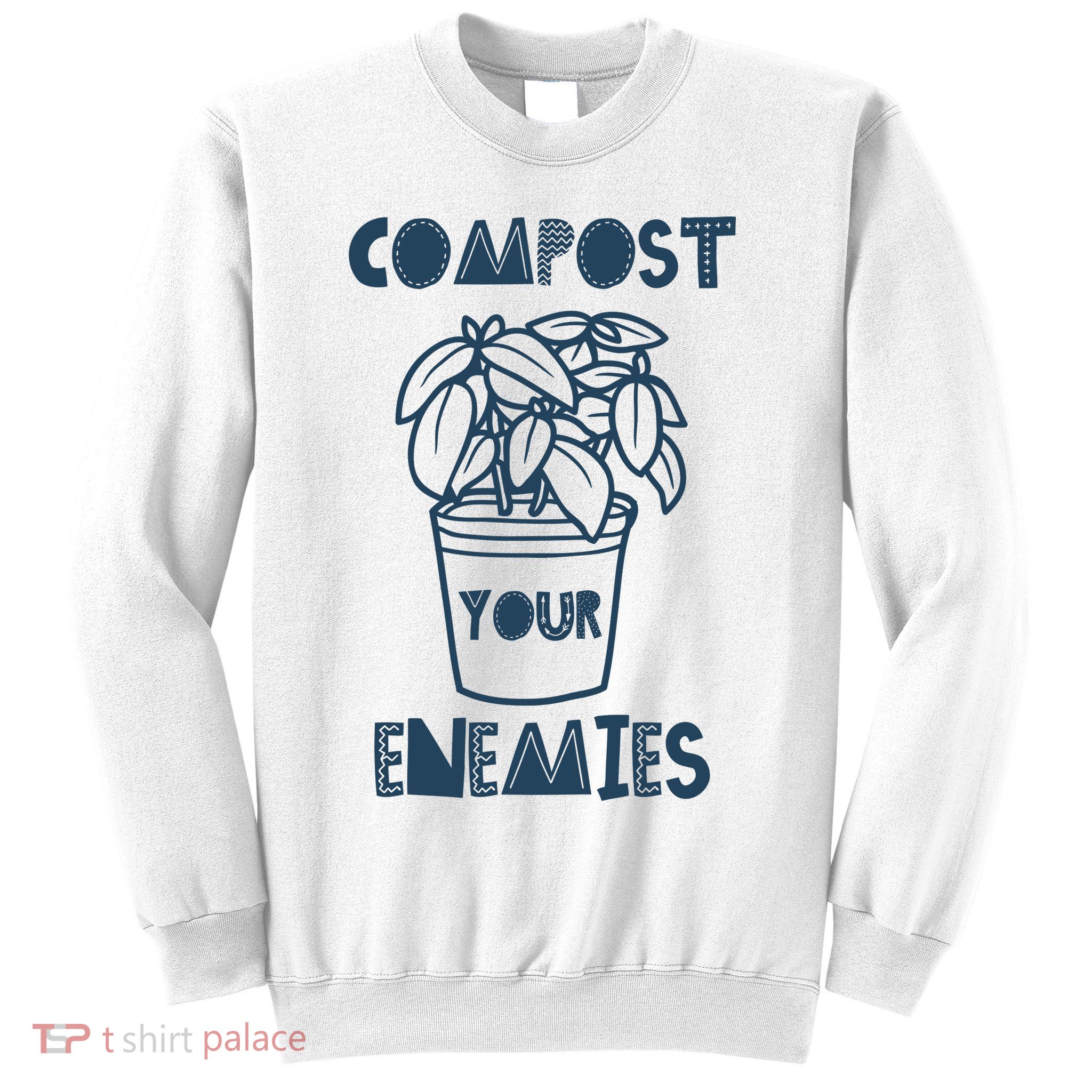 Compost Your Enemies Sweatshirt