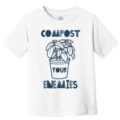 Compost Your Enemies Toddler T-Shirt