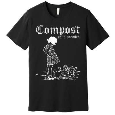 Compost Your Enemies Premium T-Shirt