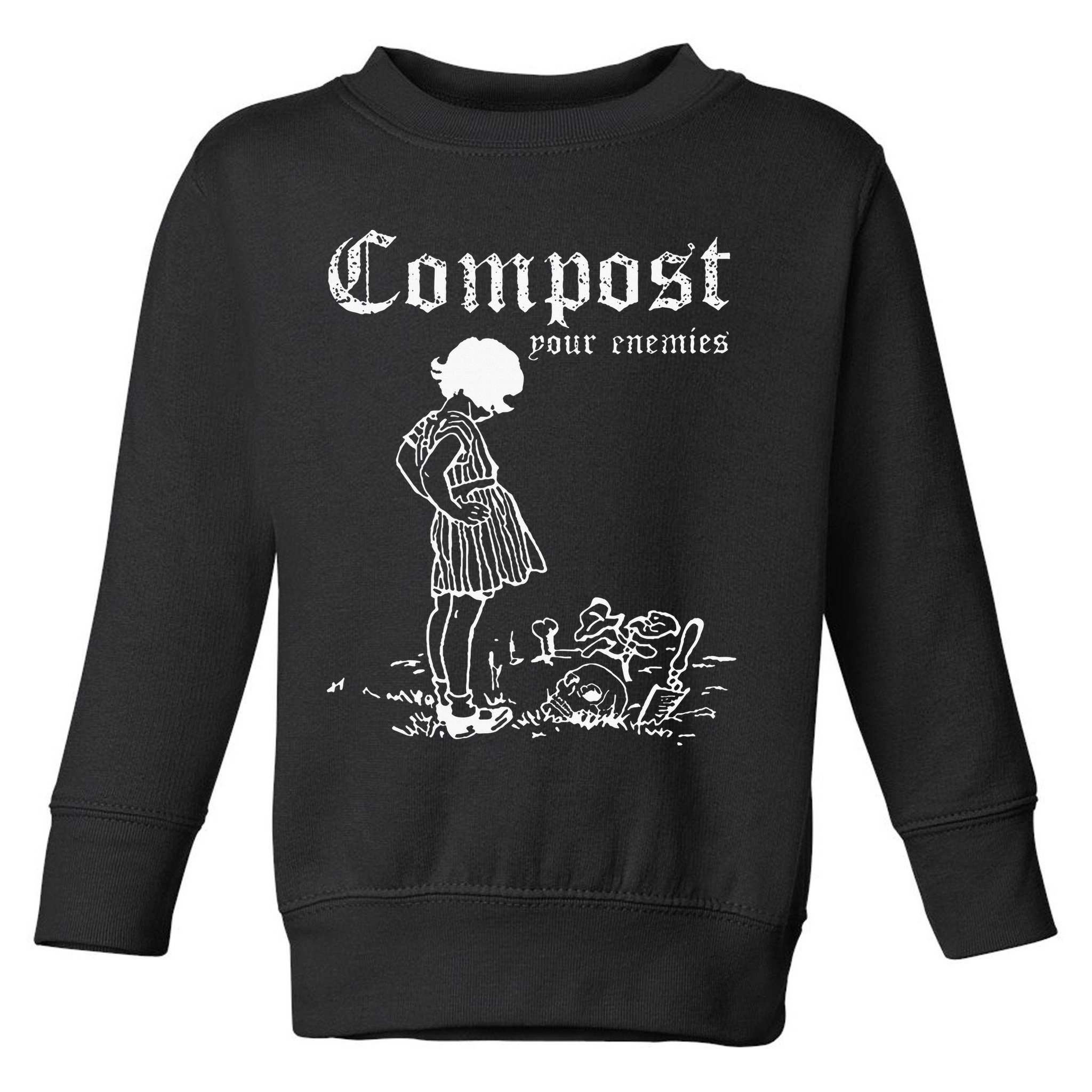 Compost Your Enemies Toddler Sweatshirt