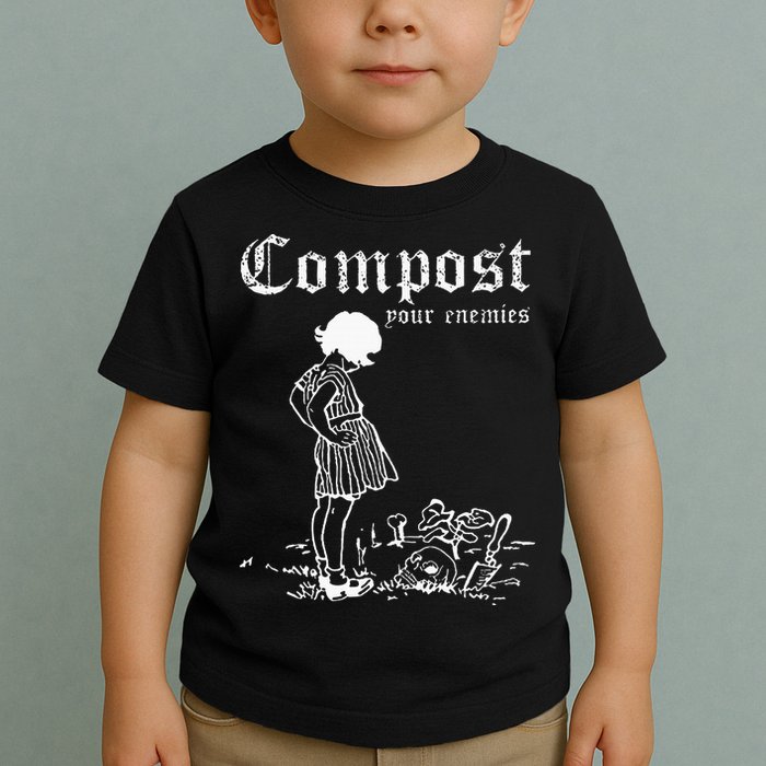 Compost Your Enemies Toddler T-Shirt