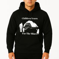 Children Yearn For The Mines Hoodie