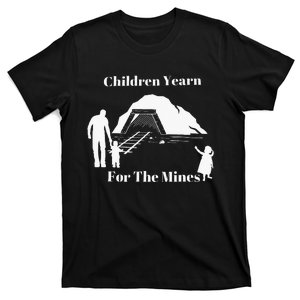 Children Yearn For The Mines T-Shirt