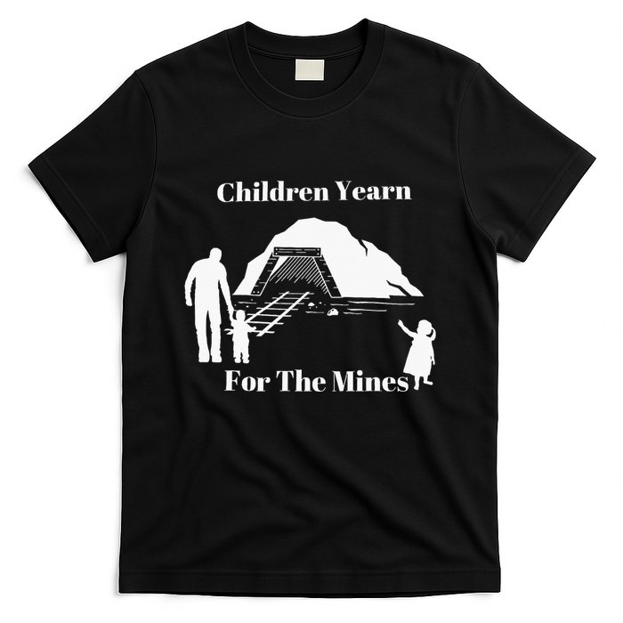 Children Yearn For The Mines T-Shirt
