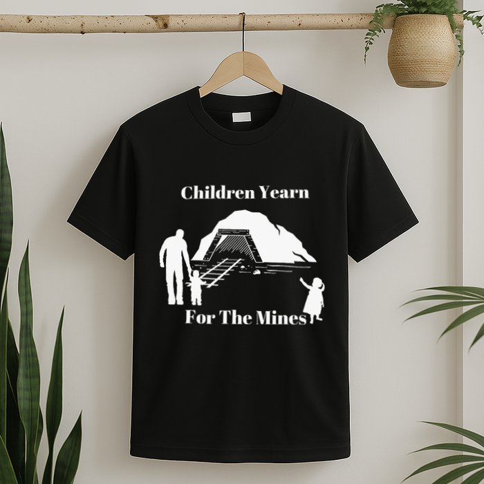 Children Yearn For The Mines T-Shirt