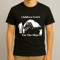 Children Yearn For The Mines T-Shirt