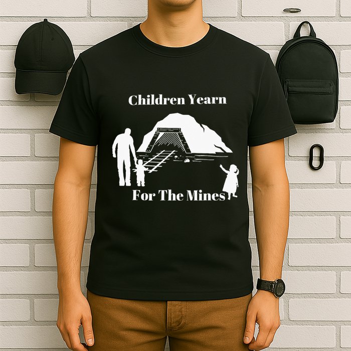 Children Yearn For The Mines T-Shirt