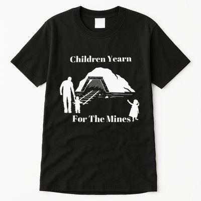 Children Yearn For The Mines Tall T-Shirt