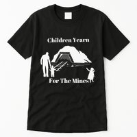 Children Yearn For The Mines Tall T-Shirt
