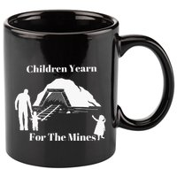 Children Yearn For The Mines 11oz C Handle Ceramic Mug