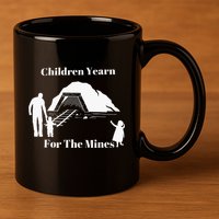 Children Yearn For The Mines 11oz C Handle Ceramic Mug