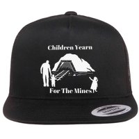 Children Yearn For The Mines Flat Bill Trucker Hat