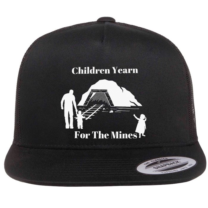 Children Yearn For The Mines Flat Bill Trucker Hat