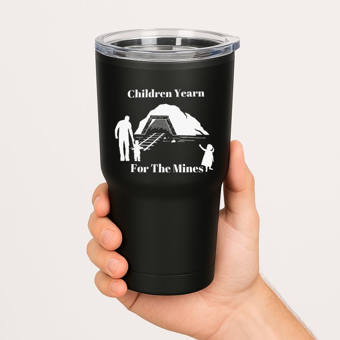 Children Yearn For The Mines Tumbler