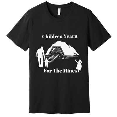 Children Yearn For The Mines Premium T-Shirt