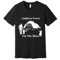 Children Yearn For The Mines Premium T-Shirt