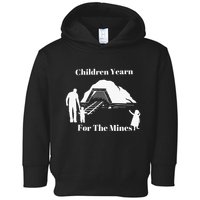 Children Yearn For The Mines Toddler Hoodie