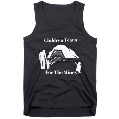 Children Yearn For The Mines Tank Top
