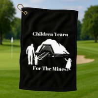 Children Yearn For The Mines Golf Towel