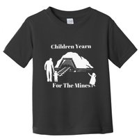 Children Yearn For The Mines Toddler T-Shirt