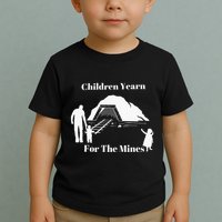 Children Yearn For The Mines Toddler T-Shirt