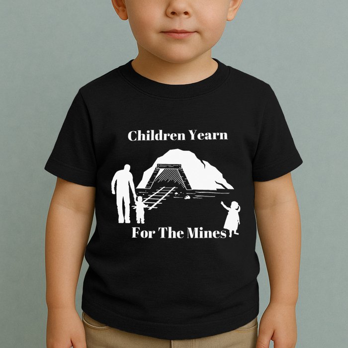 Children Yearn For The Mines Toddler T-Shirt