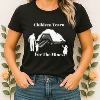 Children Yearn For The Mines Womens T-Shirt