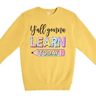 Cute Yall Gonna Learn Today Premium Crewneck Sweatshirt