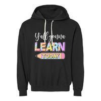 Cute Yall Gonna Learn Today Garment-Dyed Fleece Hoodie