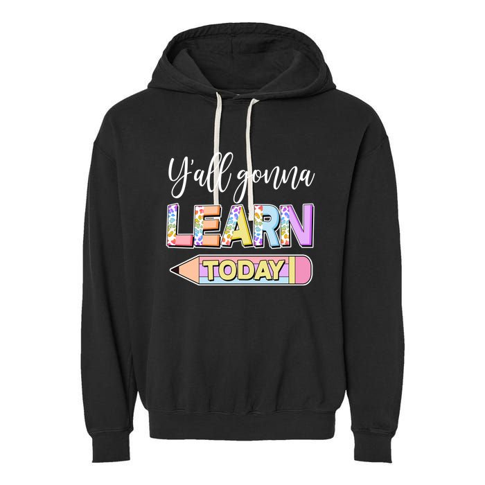 Cute Yall Gonna Learn Today Garment-Dyed Fleece Hoodie