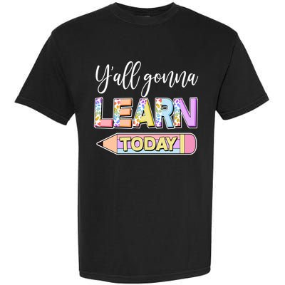 Cute Yall Gonna Learn Today Garment-Dyed Heavyweight T-Shirt