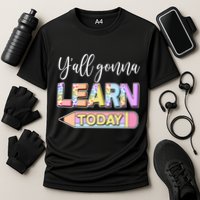 Cute Yall Gonna Learn Today Performance Shirt