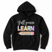 Cute Yall Gonna Learn Today Hoodie