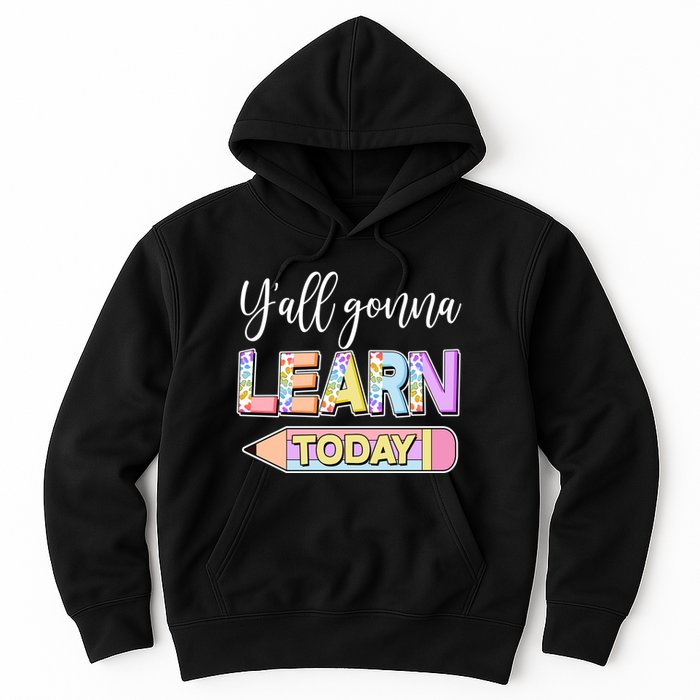 Cute Yall Gonna Learn Today Hoodie