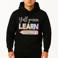 Cute Yall Gonna Learn Today Hoodie