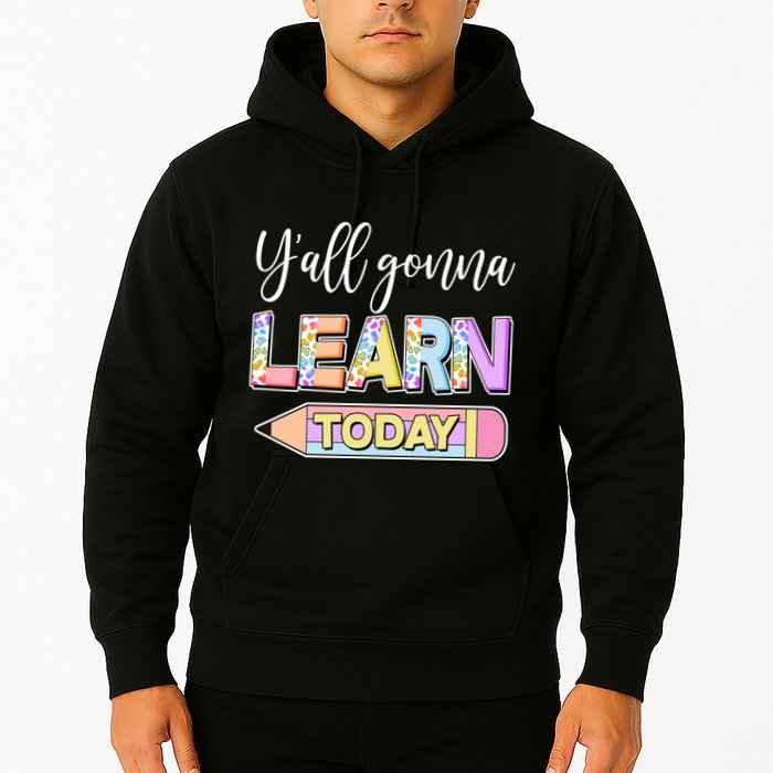 Cute Yall Gonna Learn Today Hoodie