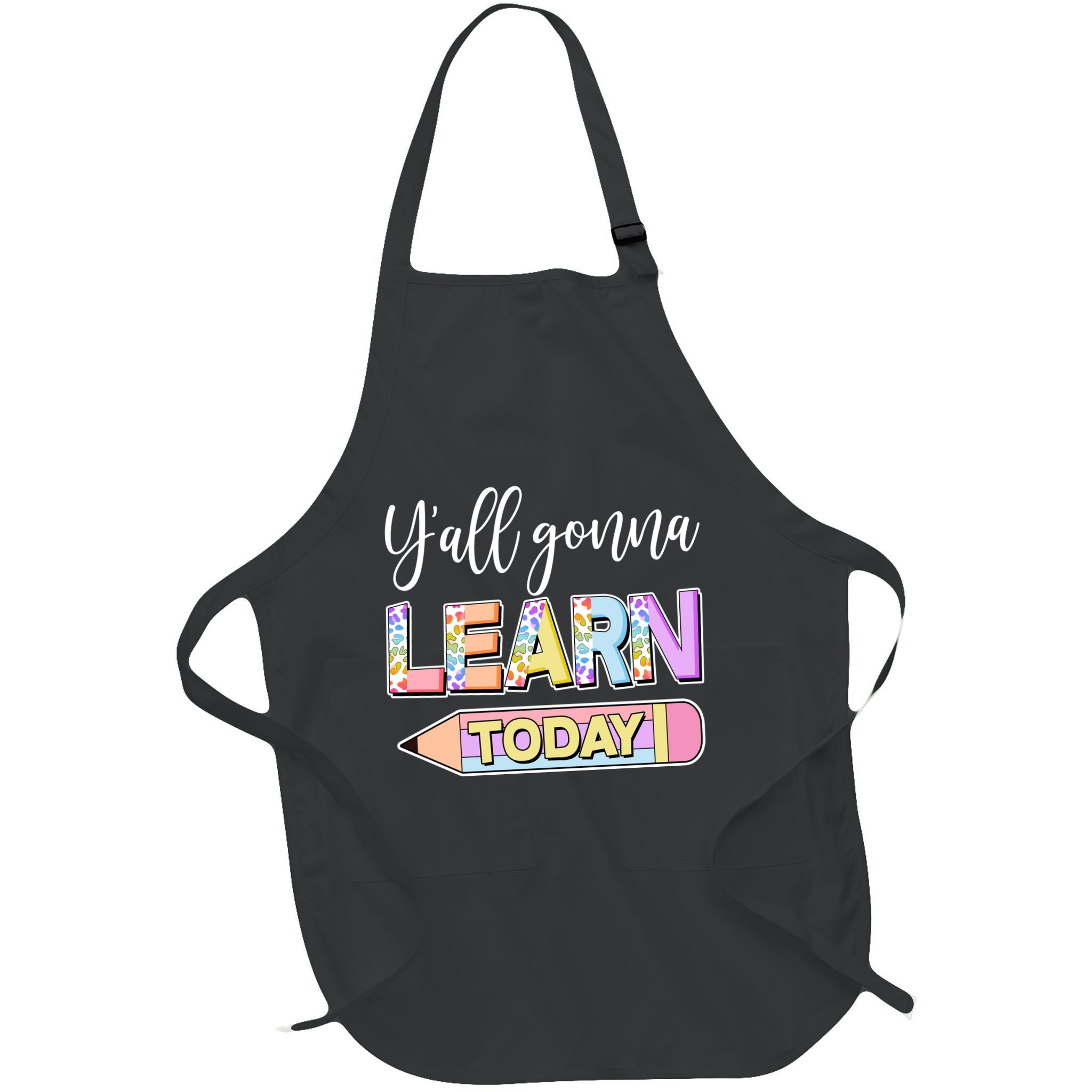 Cute Yall Gonna Learn Today Apron