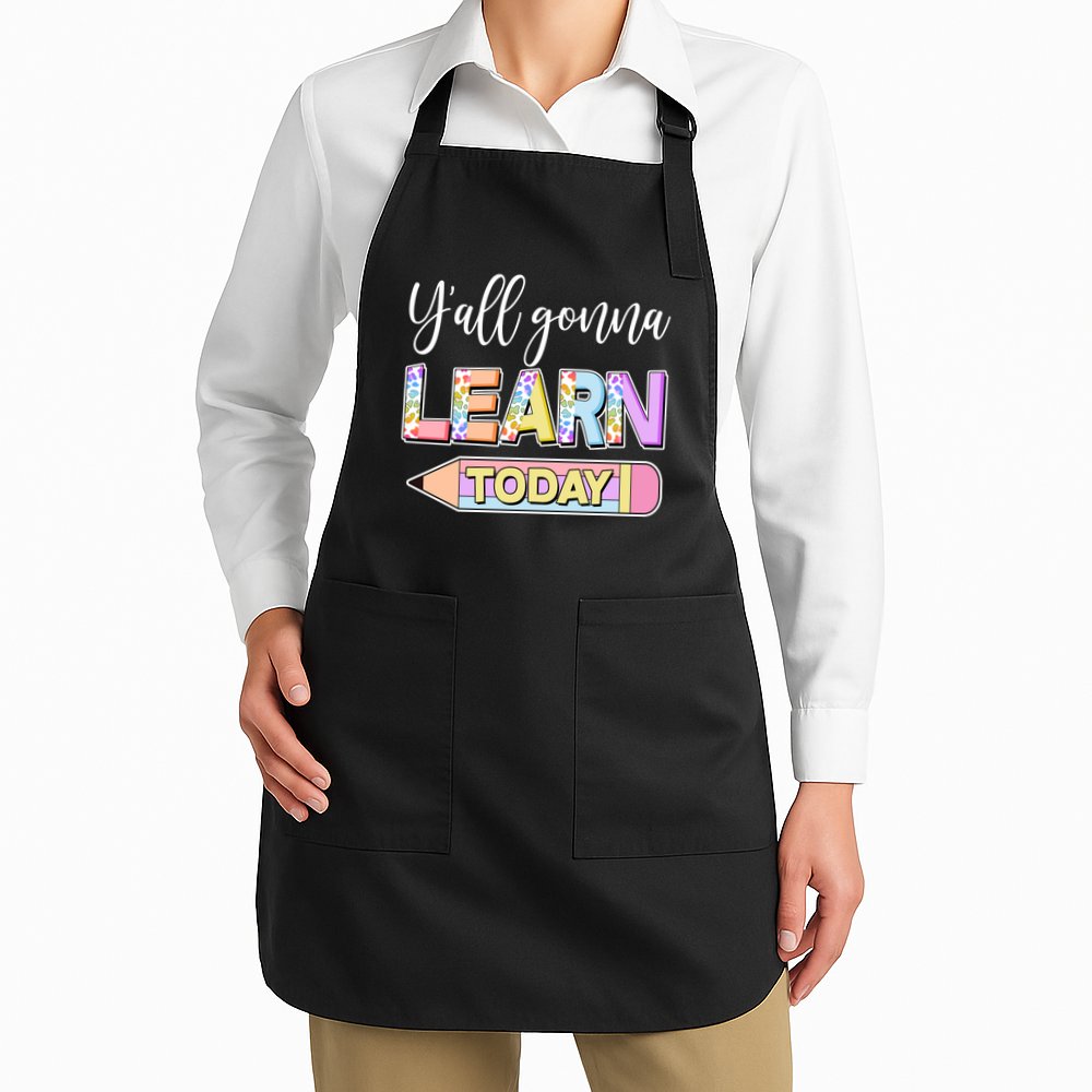 Cute Yall Gonna Learn Today Apron