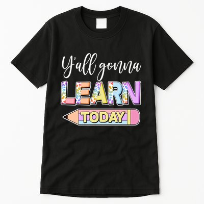 Cute Yall Gonna Learn Today Tall T-Shirt